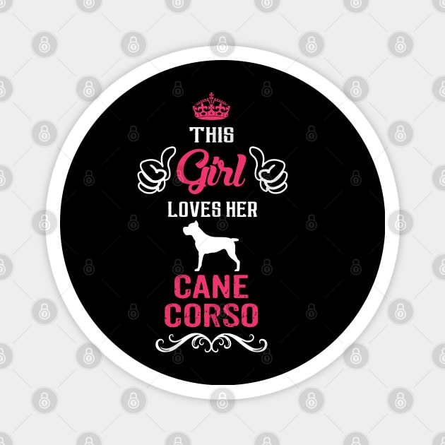 This Girl Loves Her CANE CORSO Cool Gift Magnet by Pannolinno